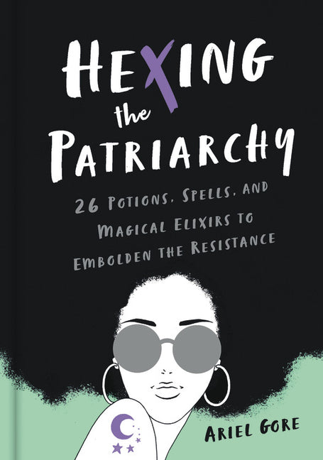 Book cover for Hexing the Patriarchy: 26 Potions, Spells, and Magical Elixirs to Embolden the Resistance