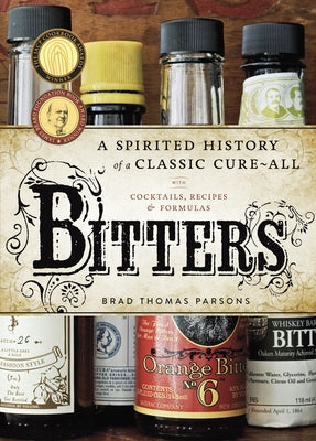 Book cover for Bitters: A Spirited History of a Classic Cure-All, with Cocktails, Recipes, and Formulas