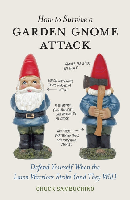 Book cover for How to Survive a Garden Gnome Attack: Defend Yourself When the Lawn Warriors Strike (and They Will)