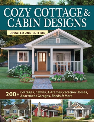 Book cover for Cozy Cottage & Cabin Designs, Updated 2nd Edition: 200+ Cottages, Cabins, A-Frames, Vacation Homes, Apartment Garages, Sheds & More