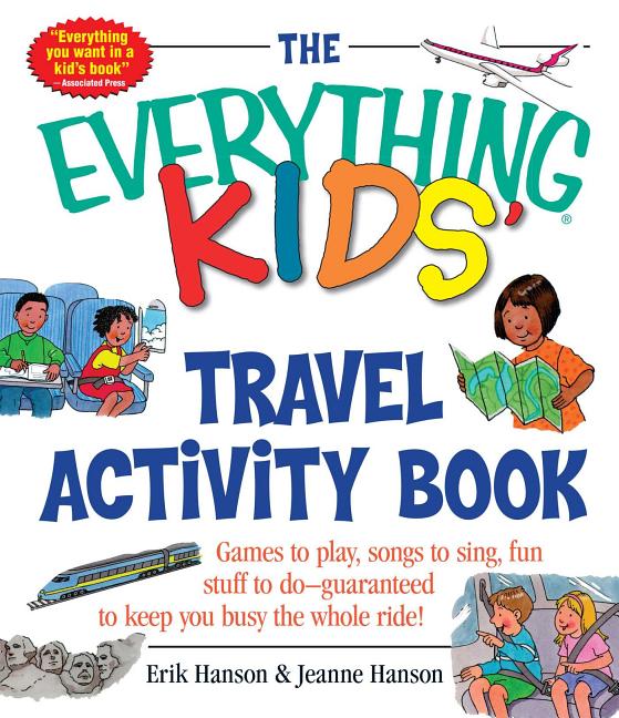 Book cover for The Everything Kids' Travel Activity Book: Games to Play, Songs to Sing, Fun Stuff to Do - Guaranteed to Keep You Busy the Whole Ride!