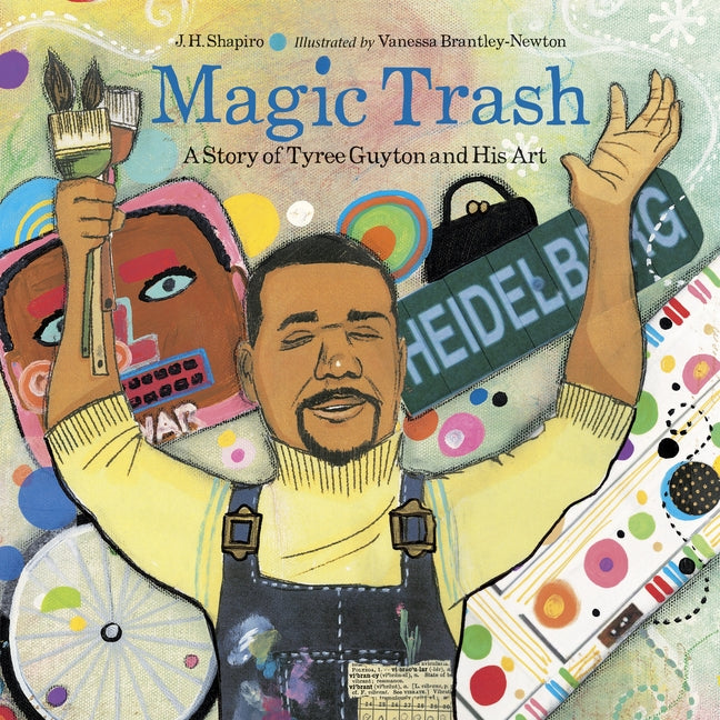Book cover for Magic Trash: A Story of Tyree Guyton and His Art