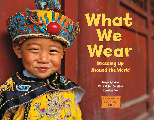 Book cover for What We Wear: Dressing Up Around the World