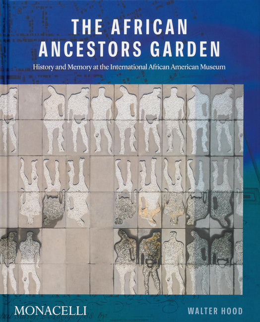 Book cover for African Ancestors Garden: History and Memory at the International African American Museum
