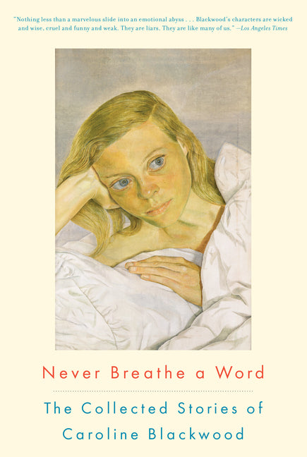 Book cover for Never Breathe a Word: The Collected Stories of Caroline Blackwood