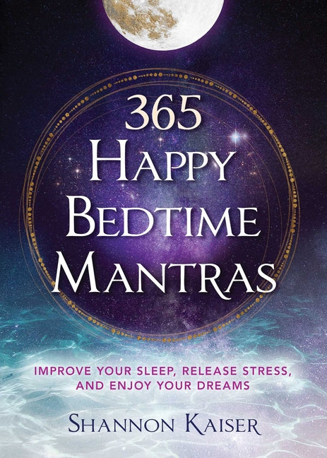 Book cover for 365 Happy Bedtime Mantras: Improve Your Sleep, Release Stress, and Enjoy Your Dreams