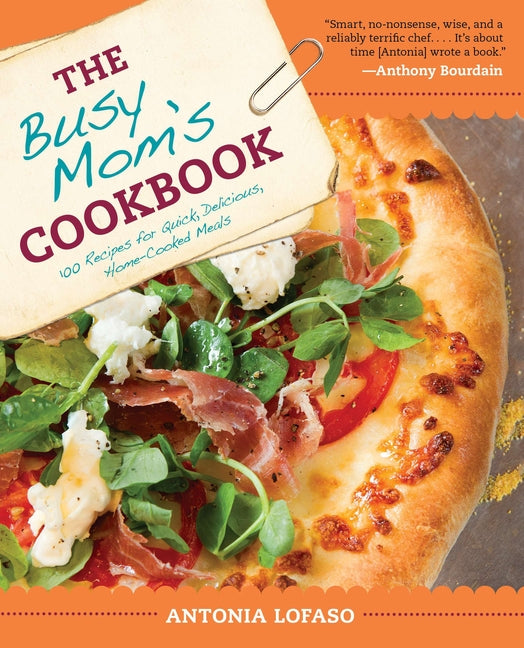 Book cover for Busy Mom's Cookbook: 100 Recipes for Quick, Delicious, Home-Cooked Meals