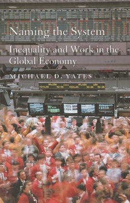 Book cover for Naming the System: Inequality and Work in the Global Economy