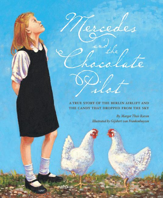Book cover for Mercedes and the Chocolate Pilot: A True Story of the Berlin Airlift and the Candy That Dropped from the Sky