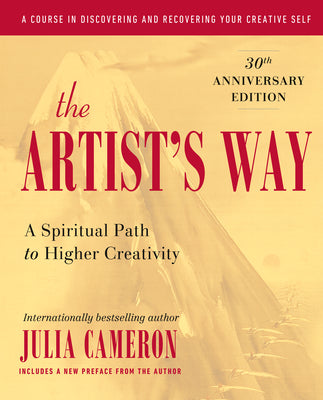Book cover for The Artist's Way: A Spiritual Path to Higher Creativity, 30th Anniversary Edition