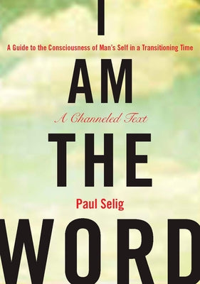Book cover for I Am the Word: A Guide to the Consciousness of Man's Self in a Transitioning Time