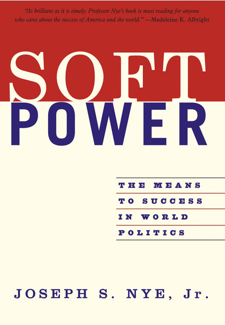 Book cover for Soft Power: The Means to Success in World Politics