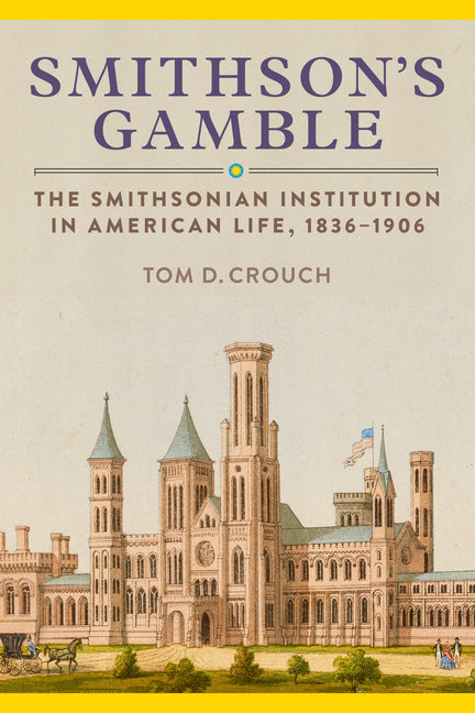 Book cover for Smithson's Gamble: The Smithsonian Institution in American Life, 1836-1906