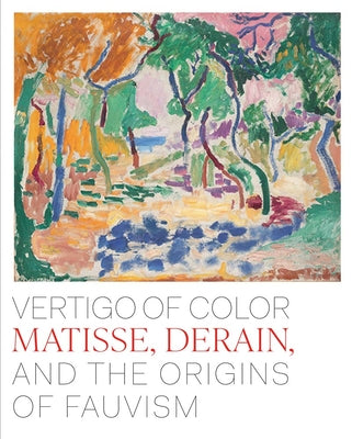 Book cover for Vertigo of Color: Matisse, Derain, and the Origins of Fauvism