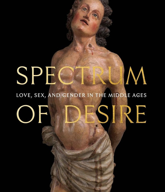 Book cover for Spectrum of Desire: Love, Sex, and Gender in the Middle Ages