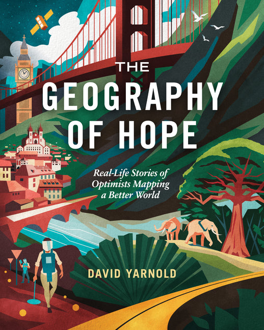Book cover for Geography of Hope: Real Life Stories of Optimists Mapping a Better World