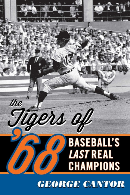 Book cover for Tigers of '68: Baseball's Last Real Champions
