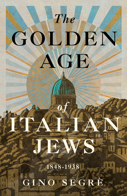 Book cover for Golden Age of Italian Jews: 1848-1938