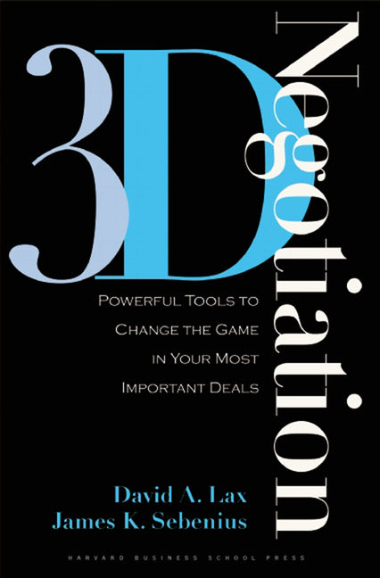 Book cover for 3-D Negotiation: Powerful Tools to Change the Game in Your Most Important Deals