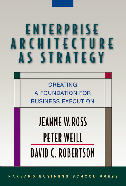 Book cover for Enterprise Architecture as Strategy: Creating a Foundation for Business Execution