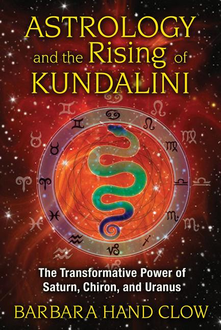 Book cover for Astrology and the Rising of Kundalini: The Transformative Power of Saturn, Chiron, and Uranus
