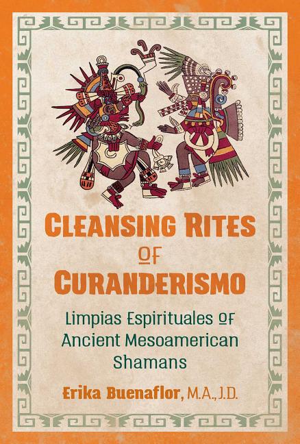 Book cover for Cleansing Rites of Curanderismo: Limpias Espirituales of Ancient Mesoamerican Shamans