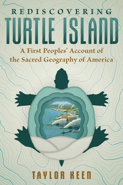 Book cover for Rediscovering Turtle Island: A First Peoples' Account of the Sacred Geography of America