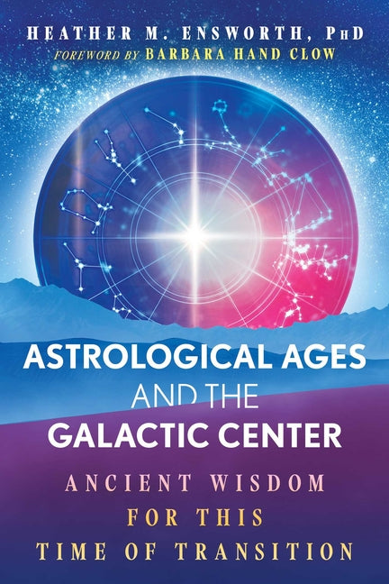Book cover for Astrological Ages and the Galactic Center: Ancient Wisdom for This Time of Transition (Edition, Revised of Finding Our Center)