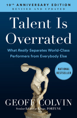 Book cover for Talent Is Overrated: What Really Separates World-Class Performers from Everybody Else