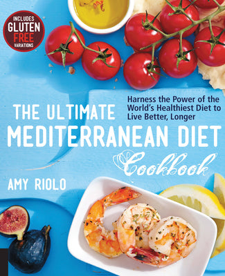 Book cover for The Ultimate Mediterranean Diet Cookbook: Harness the Power of the World's Healthiest Diet to Live Better, Longer