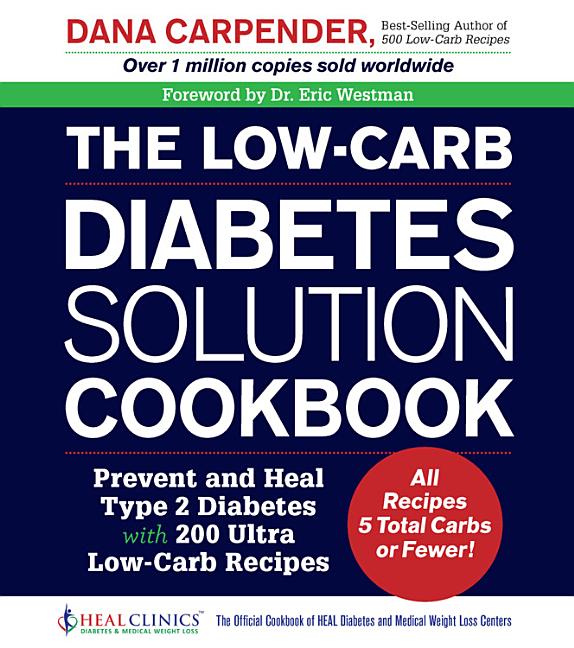 Book cover for The Low-Carb Diabetes Solution Cookbook: Prevent and Heal Type 2 Diabetes with 200 Ultra Low-Carb Recipes - All Recipes 5 Total Carbs or Fewer!