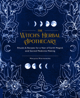 Book cover for The Witch's Herbal Apothecary: Rituals & Recipes for a Year of Earth Magick and Sacred Medicine Making