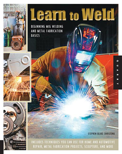 Book cover for Learn to Weld: Beginning MIG Welding and Metal Fabrication Basics