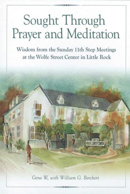 Book cover for Sought Through Prayer and Meditation: Wisdom from the Sunday 11th Step Meetings at the Wolfe Street Center in Little Rock