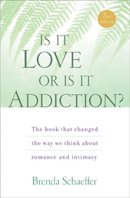 Book cover for Is It Love or Is It Addiction: The Book That Changed the Way We Think about Romance and Intimacy