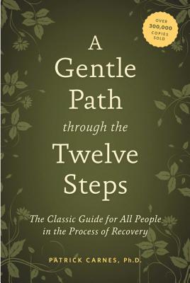 Book cover for A Gentle Path Through the Twelve Steps: The Classic Guide for All People in the Process of Recovery
