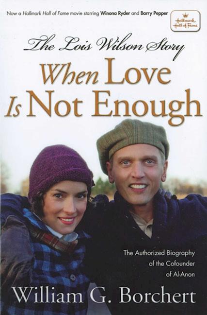 Book cover for The Lois Wilson Story, Hallmark Edition: When Love Is Not Enough