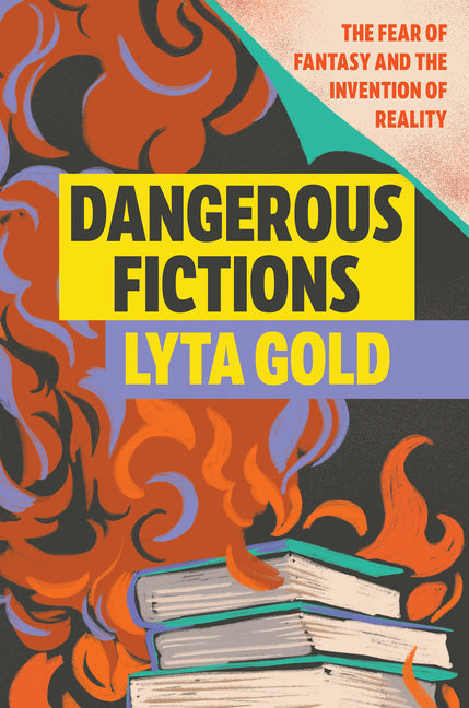 Book cover for Dangerous Fictions: The Fear of Fantasy and the Invention of Reality