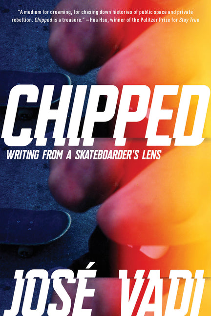 Book cover for Chipped: Writing from a Skateboarder's Lens