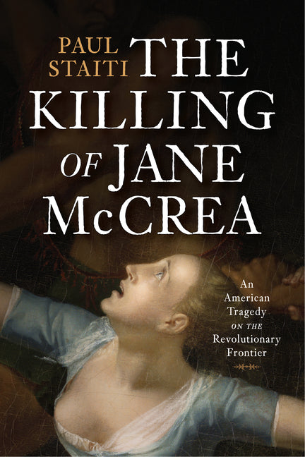 Book cover for Killing of Jane McCrea: An American Tragedy on the Revolutionary Frontier