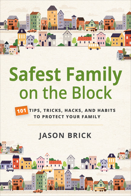 Book cover for Safest Family on the Block: 101 Tips, Tricks, Hacks, and Habits to Protect Your Family