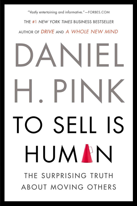 Book cover for To Sell Is Human: The Surprising Truth about Moving Others