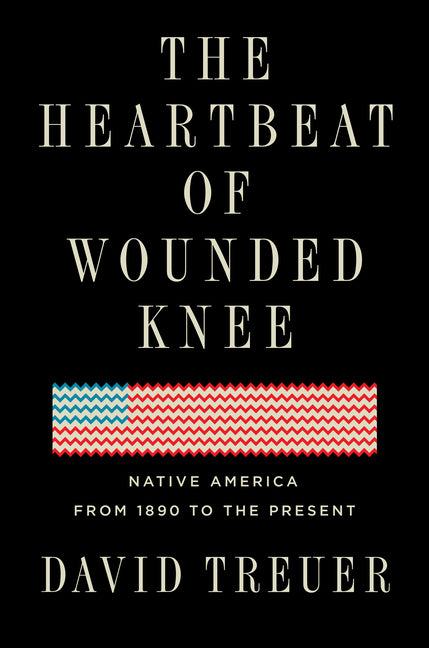 Book cover for The Heartbeat of Wounded Knee: Native America from 1890 to the Present