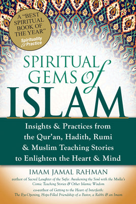 Book cover for Spiritual Gems of Islam: Insights & Practices from the Qur'an, Hadith, Rumi & Muslim Teaching Stories to Enlighten the Heart & Mind