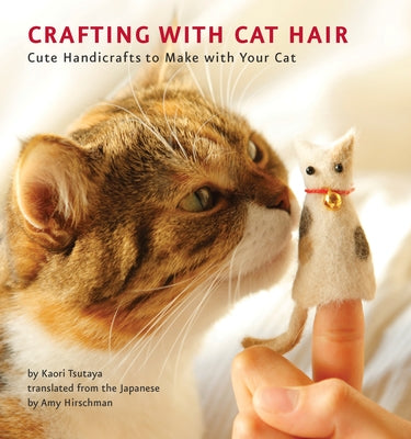 Book cover for Crafting with Cat Hair: Cute Handicrafts to Make with Your Cat