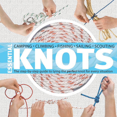 Book cover for Essential Knots: The Step-By-Step Guide to Tying the Perfect Knot for Every Situation [With Rope]