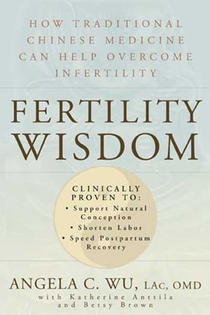 Book cover for Fertility Wisdom: How Traditional Chinese Medicine Can Help Overcome Infertility