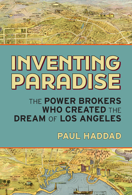 Book cover for Inventing Paradise: The Power Brokers Who Created the Dream of Los Angeles
