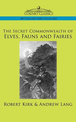 Book cover for The Secret Commonwealth of Elves, Fauns and Fairies