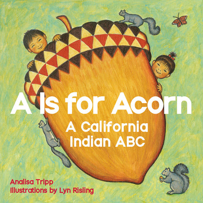 Book cover for A is for Acorn: A California Indian ABC